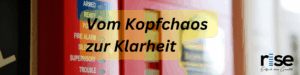 Mehr über den Artikel erfahren Vom Kopfchaos zur Klarheit